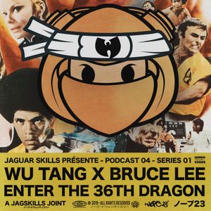 A JAG SKILLS JOINT - WU-TANG X BRUCE LEE - ENTER THE 36TH DRAGON (2019)