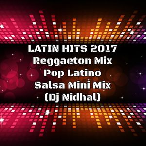 LATIN HITS 2017 - Reggaeton Mix, Pop Latino, Salsa Mini Mix
