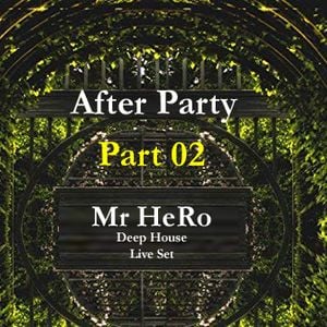 After Party Part 02 Deep House By Noise Generation With Mr Hero Mixcloud