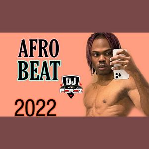 Afrobeat mix 2022 - DJ Perez