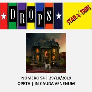 Drops Star Trips nº 54 - 29/10/2019 - Opeth - In Cauda Venenum