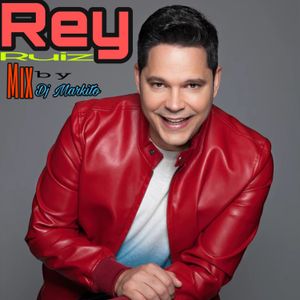 REY RUIZ MIX BY DJ MARKITO