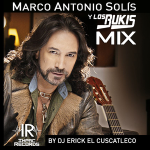 Marco Antonio Solis y Bukis Mix By Dj Erick El Cuscatleco - Impac Records