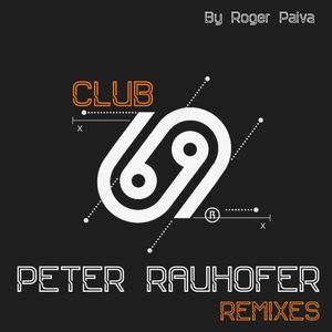 PETER RAUHOFER CLUB 69 SPECIAL REMIXES By Roger Paiva