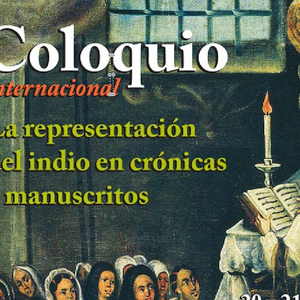 Coloquio internacional: La representación del indio en crónicas y manuscritos. Berenise Bravo