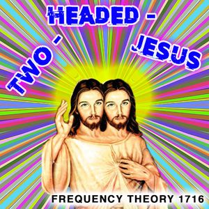 Frequency Theory 1716 "Two-Headed Jesus" thumbnail