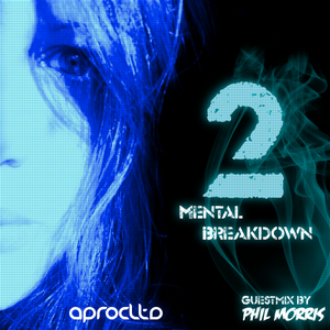 Aprocltds Mental Breakdown 2 /w Phil Morris