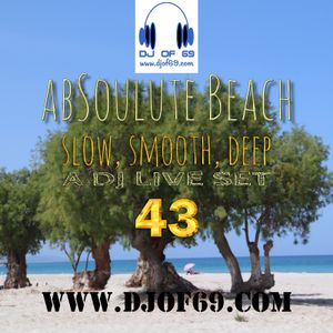 AbSoulute Beach 43 - slow smooth deep - A DJ LIVE SET