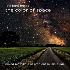 The Color of Space guest mix by Mike G of Ambient Music Guide