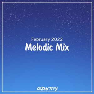 Melodic Mix - February 2022