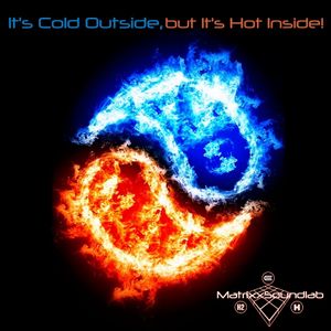 It S Cold Outside But It S Hot Inside By Matrixxsoundlab Mixcloud