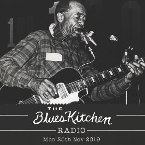 THE BLUES KITCHEN RADIO: 25th November 2019 with Geraint Watkins
