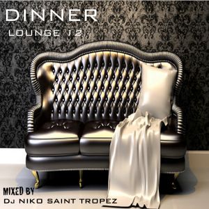 DINNER LOUNGE 12. Mixed by Dj NIKO SAINT TROPEZ
