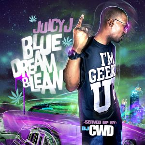 Juicy J - Blue Dream & Lean (Mixed by CWD) 03/03/12