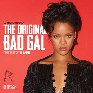 The Original Bad Gal (The Best Of Rihanna)