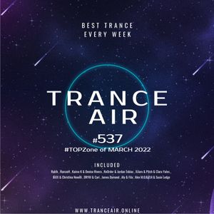 Alex NEGNIY - Trance Air #537 - #TOPZone of MARCH 2022