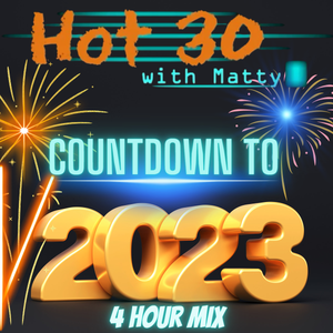 Hot 30 with Matty - Countdown to 2023