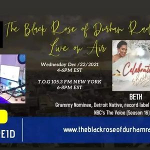 The Black Rose of Durham Radio Show Guest Interview with BETH December 22/2021