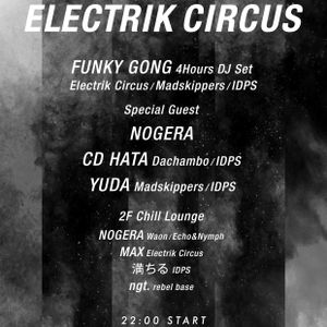 FUNKY GONG:ELECTRIK CIRCUS 4Hours Long Set 3_May 14th 2016@Bonobo,