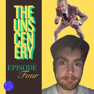 The Unscenery Ep. 4