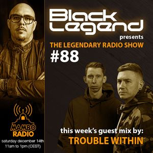 Black Legend pres. The Legendary Radio Show (14-12-2019) - Guest Trouble Within