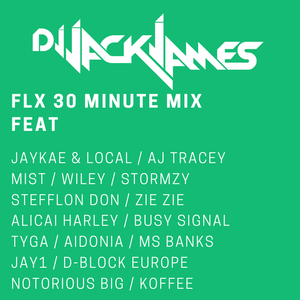 CLUB FLX - FEAT: Jaykae & Local / AJ Tracey / Mist / Wiley / Stormy & more