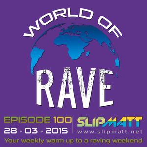 Slipmatt - World Of Rave #100