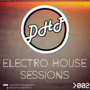 District House Party Electro House Sessions 2 By District House Party Mixcloud