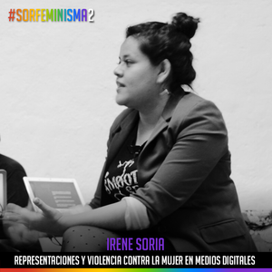 S02E06: Representaciones y violencia contra las mujeres en medios digitales | Irene Soria