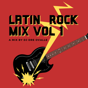 Latin Rock mix, a mix by DJ Dre Ovalle
