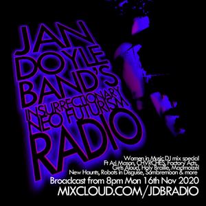 Jan Doyle Band's INSURRECTIONARY NEO FUTURISM Radio - Women in Music DJ Mix