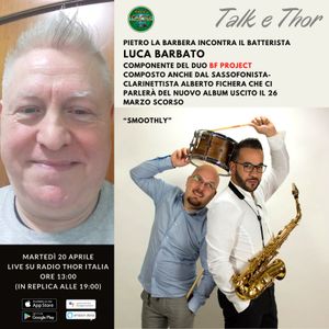 Talk & Thor Pietro La Barbera incontra Luca Barbato (BF Project) 20-04-2021