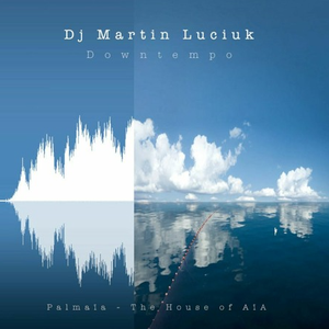 Martin Luciuk - The House Of Aia (Downtempo)