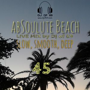 AbSoulute Beach 45 - slow smooth deep -  A DJ LIVE SET