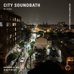 City Soundbath w/ Efosa - 6th August 2022