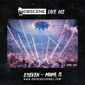 obscene live 002 - e11even - miami - apr 2018