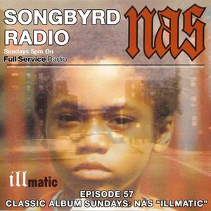 SongByrd Radio - Episode 57 - Classic Album Sundays: Nas "Illmatic"