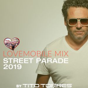 LOVEMOBILE MIX by Tito Torres - Street Parade 2019