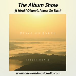 The Album Show ft Hiroki Okano's Peace On Earth