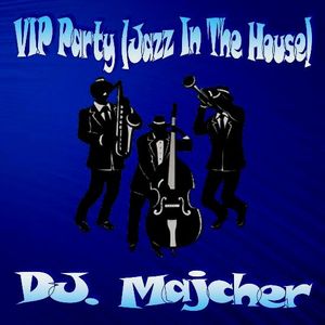 DJ. Majcher - VIP Party (Jazz In The House)