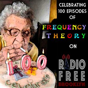 Frequency Theory 1721 "100th Episode Extravaganza!" thumbnail