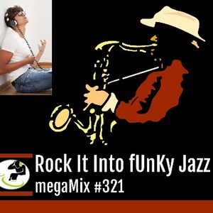 megaMix #321 Rock It Into fUnKy Jazz