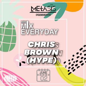 Mini Mix EVERYDAY - Chris Brown (Hype) | INSTAGRAM @Metasis_