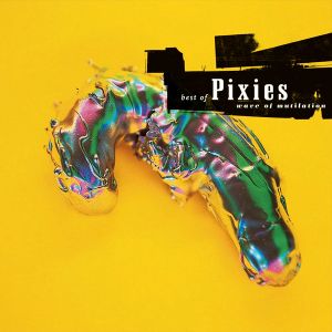 PIXIES - WAVE OF MUTILATION THE BEST OF PIXIES (2004)
