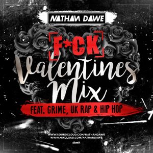 F*CK VALENTINES MIX | Hip Hop, Grime & UK Rap | @NATHANDAWE