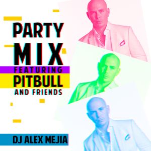 Pitbull Party Mix by Dj Alex Mejia
