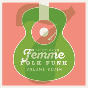 The Trippy Sound of Femme Folk Funk Vol 7