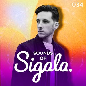 034 - Sounds Of Sigala - ft. Jax Jones, Martin Solveig, LF SYSTEM, Drake, Eats Everything & more.