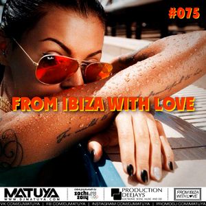 DJ MATUYA - IBIZA #075