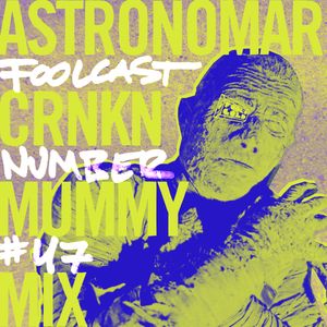 FOOLCAST 047 - Astronomar & CRNKN "Mummy Mix"